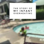 The Story Of My Infant Overheating And What I Learned From It