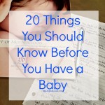20 Things You Should Know Before You Have a Baby