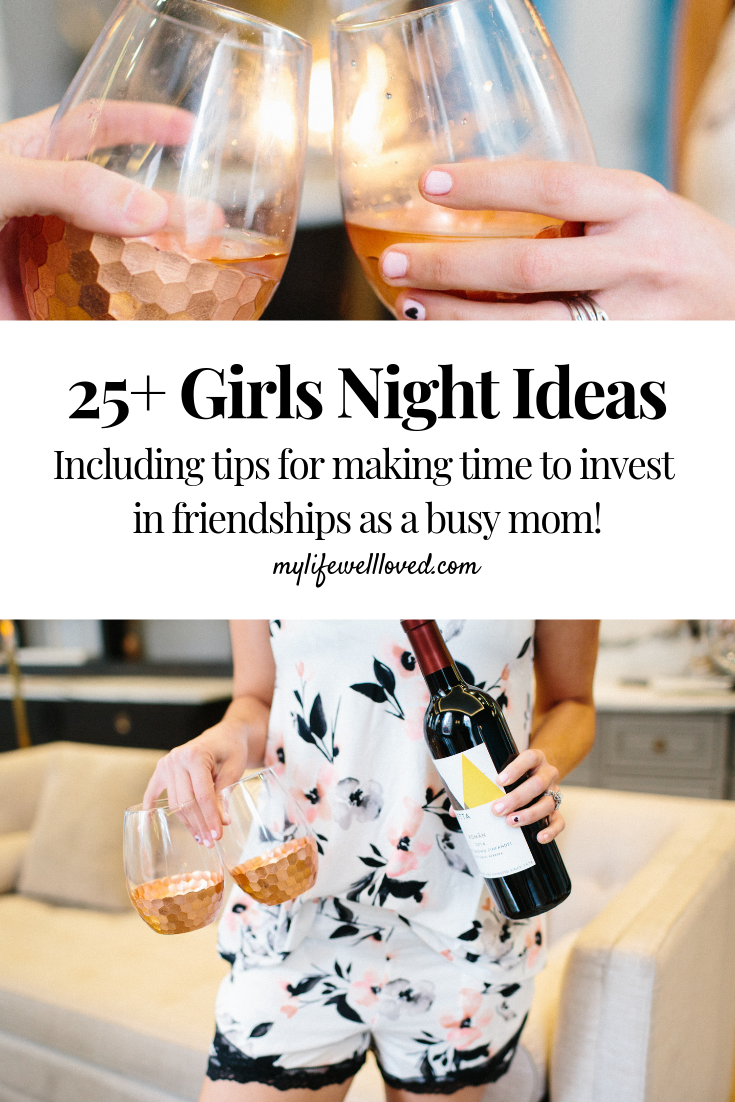 Sharing the importance of female friendships with 25+ girls night ideas and ways to invest in your girlfriends by Alabama life + style blogger Heather Brown at My Life Well Loved // #friendships #girlfriends #galentines #winenight #girlsnightin