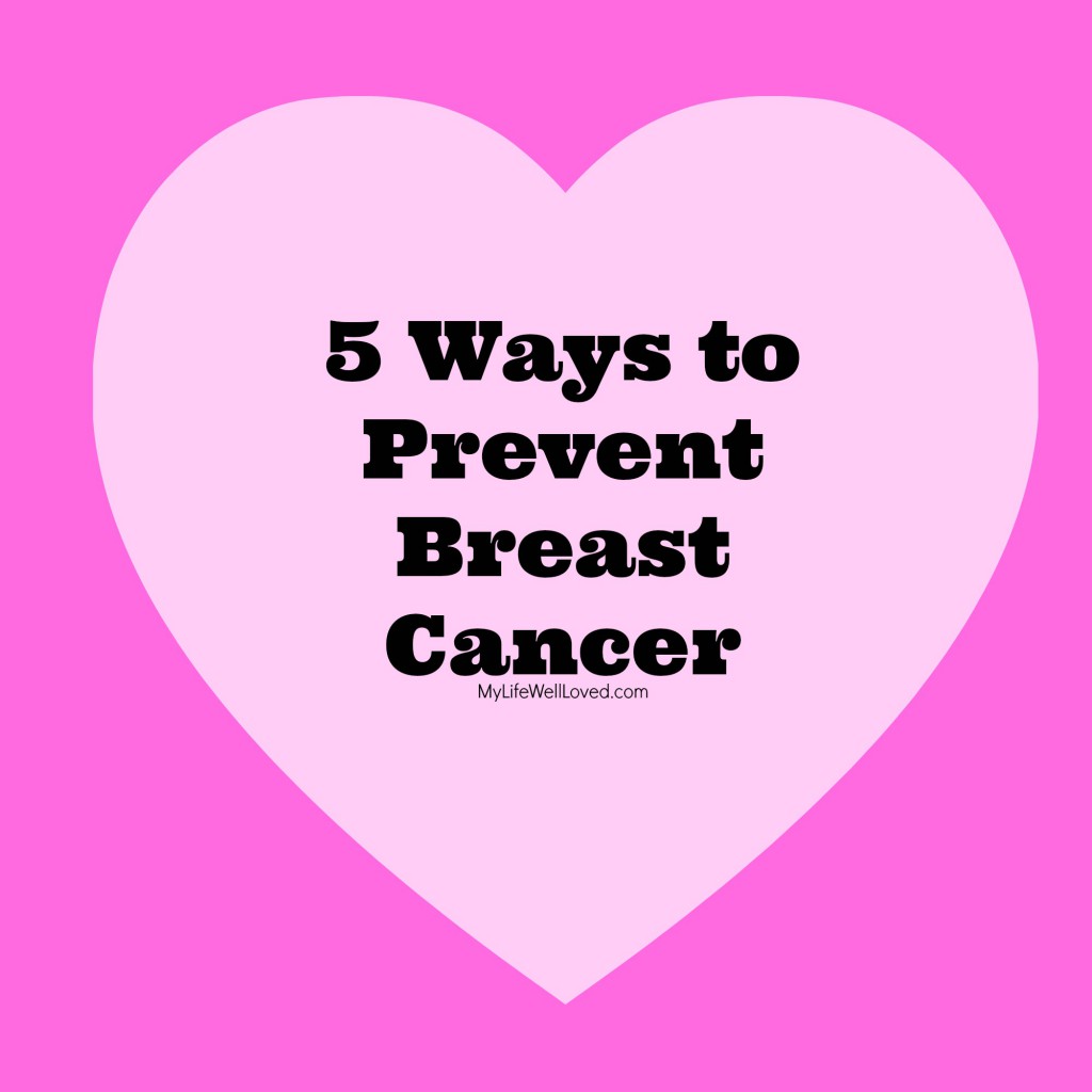 5 Ways To Prevent Breast Cancer Healthy By Heather Brown