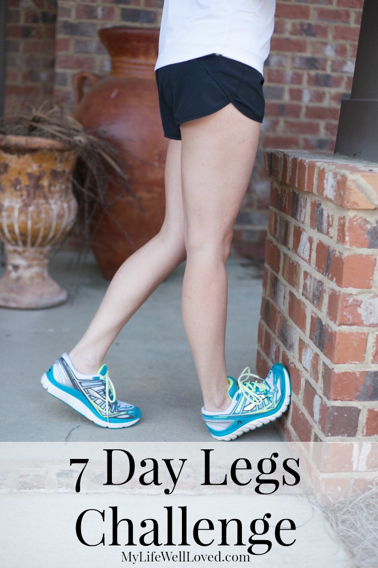 My Life Well Loved: 7 Day Legs Challenge