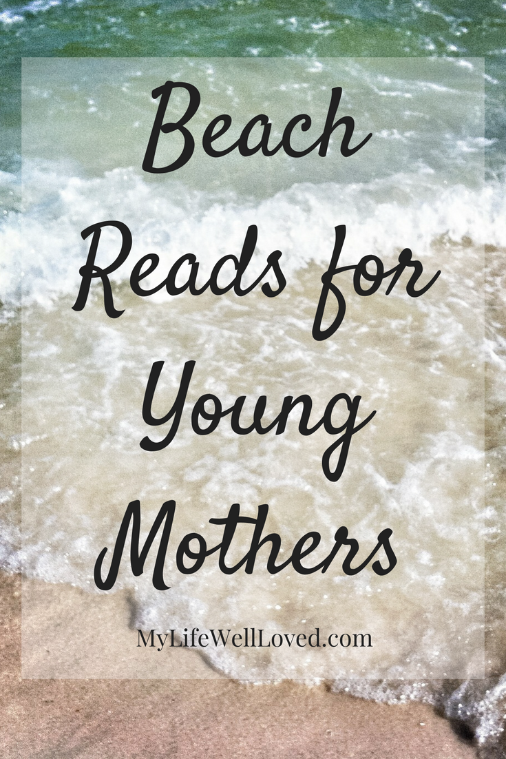 I'm always looking for a good book! These are the best beach reads while on vacation! Best Beach Reads for Young Moms with Heather Brown of MyLifeWellLoved.com