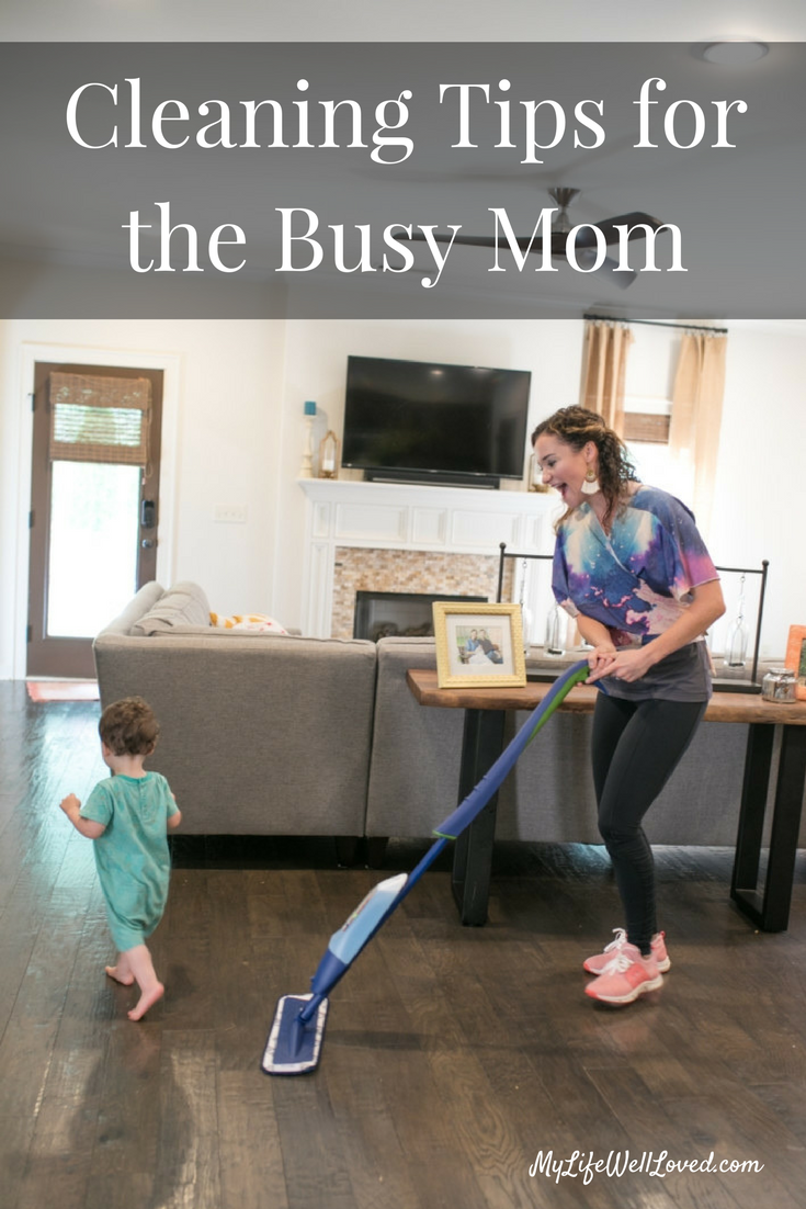 Cleaning Tips for the Busy Mom from Heather of MyLifeWellLoved.com