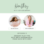 009: Sensory Play Tips With Beth Rosenbleeth From Days With Grey
