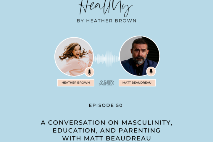 Ep 50 Healthy By Heather Brown