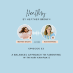 Episode 052: A Balanced Approach To Parenting With Kari Kampakis