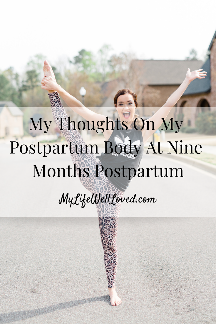 Sharing my thoughts on my postpartum body at 9 months by Alabama Lifestyle & Fitness Blogger, Heather Brown // My Life Well Loved #postpartum #postpartumbody #bodychanges