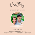 Episode 051: Beyond Fairytales & The Cultural Impact Of Disney