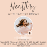 020: My Favorite Tool & 5 Steps To Set SMART Goals For The New Year Instead Of Unattainable Resolutions