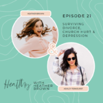 021: Surviving Divorce, Church Hurt & Depression With Ashley Terkeurst