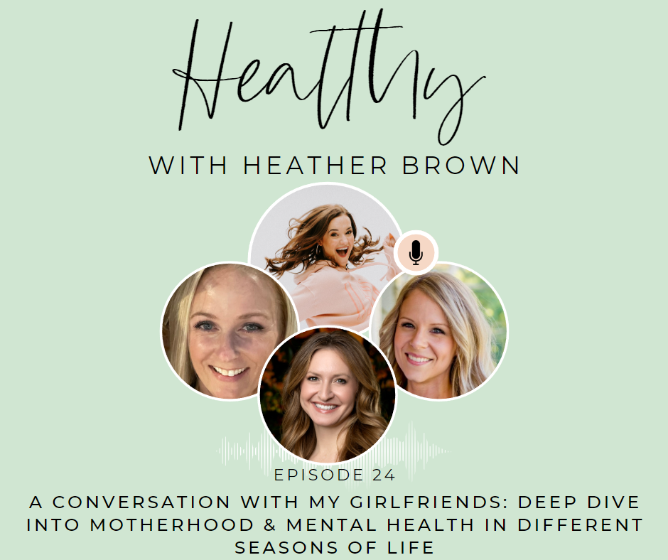 Christian Birmingham podcaster, boy mom, & health coach, Heather Brown, shares a conversation with other moms about mental health in different seasons of motherhood.