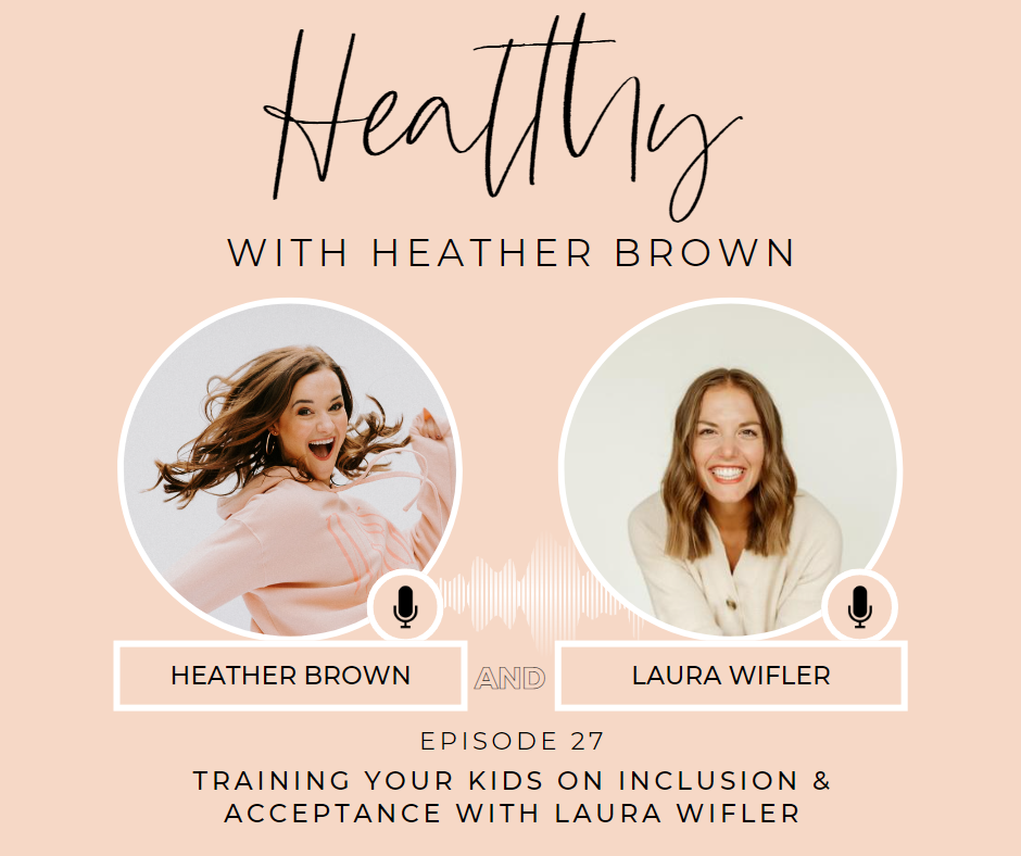 Christian Birmingham podcaster, boy mom, & health coach, Heather Brown, shares tips on training your kids on inclusion and acceptance with Laura Wifler. 