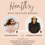 033: Discovering Your Spiritual Formation Journey With Elizabeth Woodson