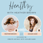 036: How To Prioritize Your Passions As A Mom Without Feeling Guilty With Ashlee Gadd