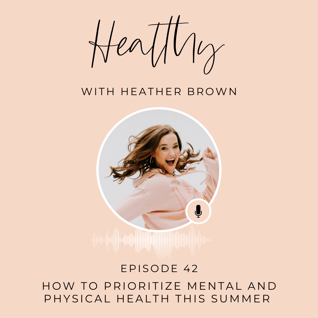 Heather Brown from HEALTHY by Heather Brown podcast and My Life Well Loved, shares health & wellness tips for busy moms.