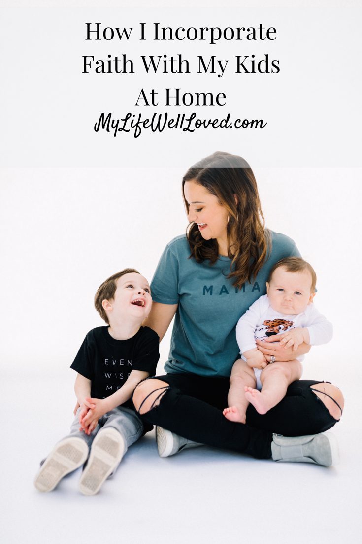 Sharing how we incorporate faith at home with our kids by Heather Brown at My Life Well Loved // #faithforkids #faithathome #faithbasedhome