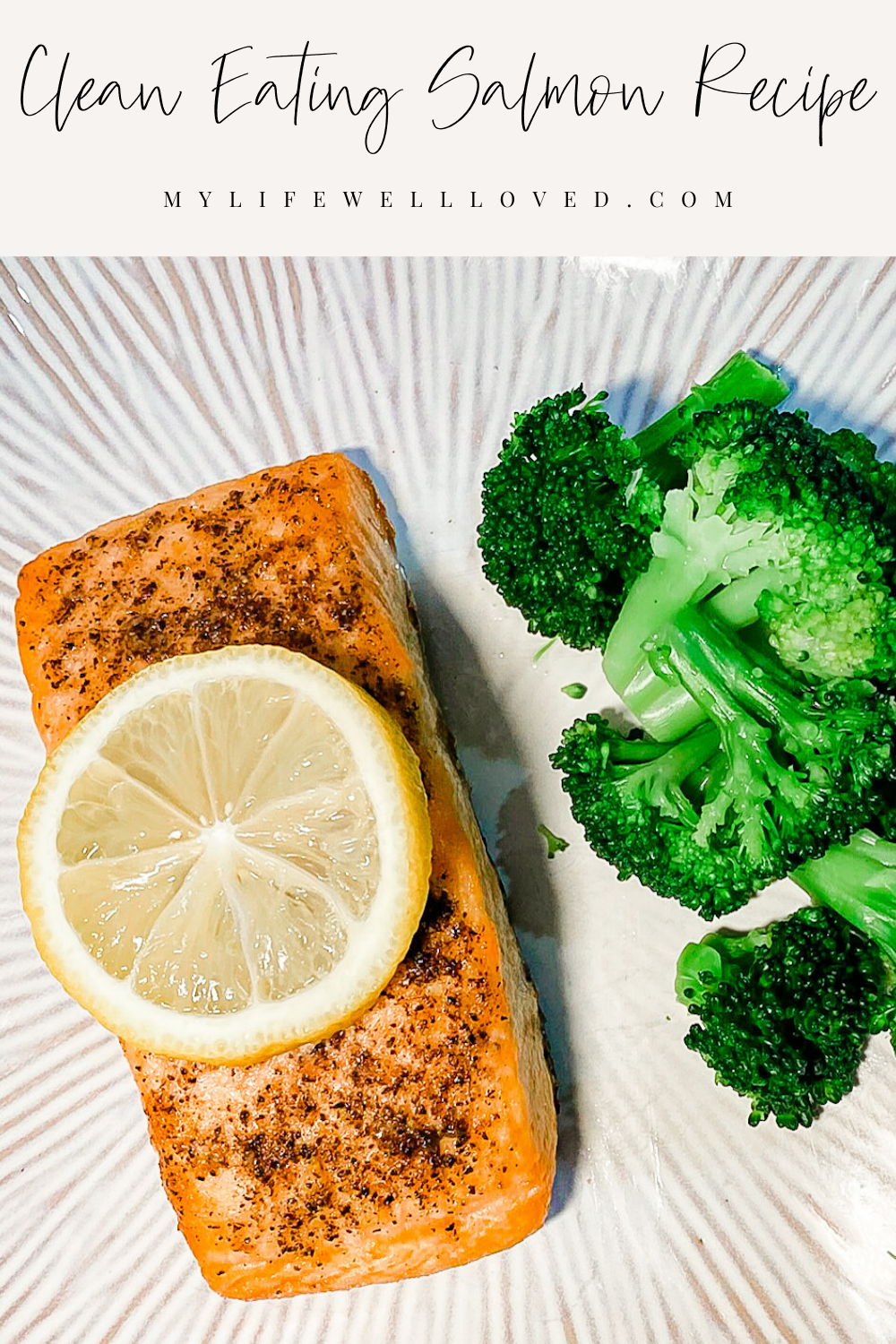 Mom + health blogger, My Life Well Loved, shares her clean eating salmon recipe.