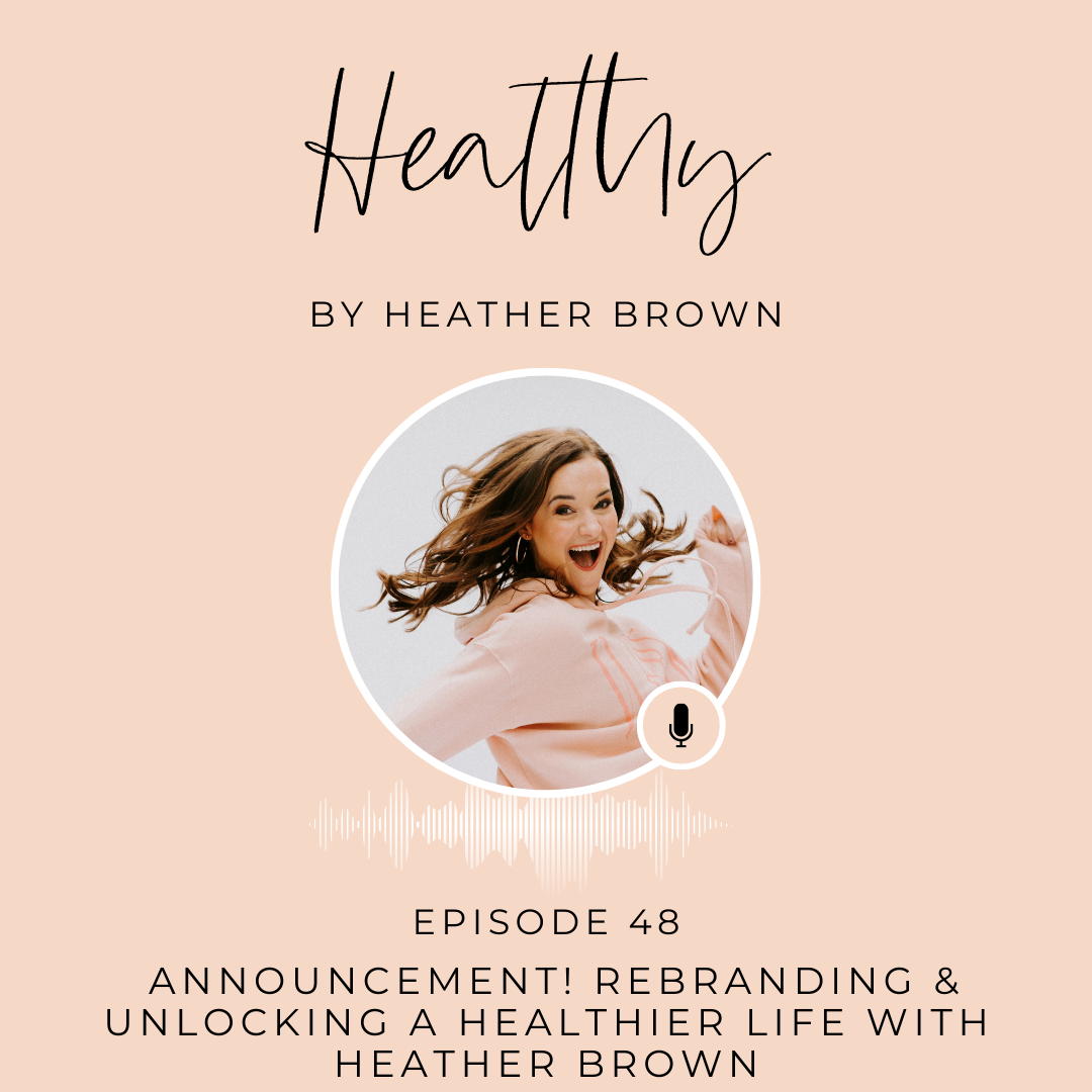 My Life Well lLoved rebranding to Healthy By Heather Brown -- Podcast, New Mom Life Coach Membership