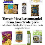 50+ Trader Joe’s Favorites You Can’t Live Without