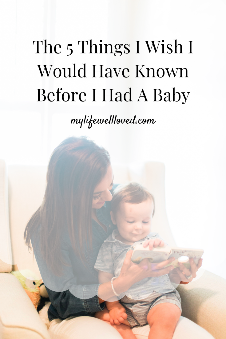 6 Things I Wish I Knew Before I Had A Baby by Life + Style Blogger, Heather Brown // My Life Well Loved