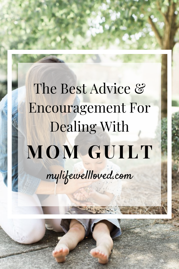The Best Advice & Encouragement to Overcome Mom Guilt and Embrace It by Life + Style Blogger, Heather Brown // My Life Well Loved