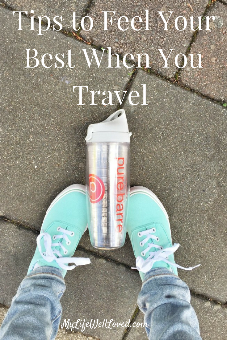 Tips to Feel Your Best When You Travel