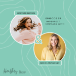 Episode 053: Imperfect Courage With Jessica Honegger