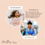 Episode 055: Peyton Baxter On Social Media & Mental Health, Postpartum Depression Signs & Covid Pregnancy