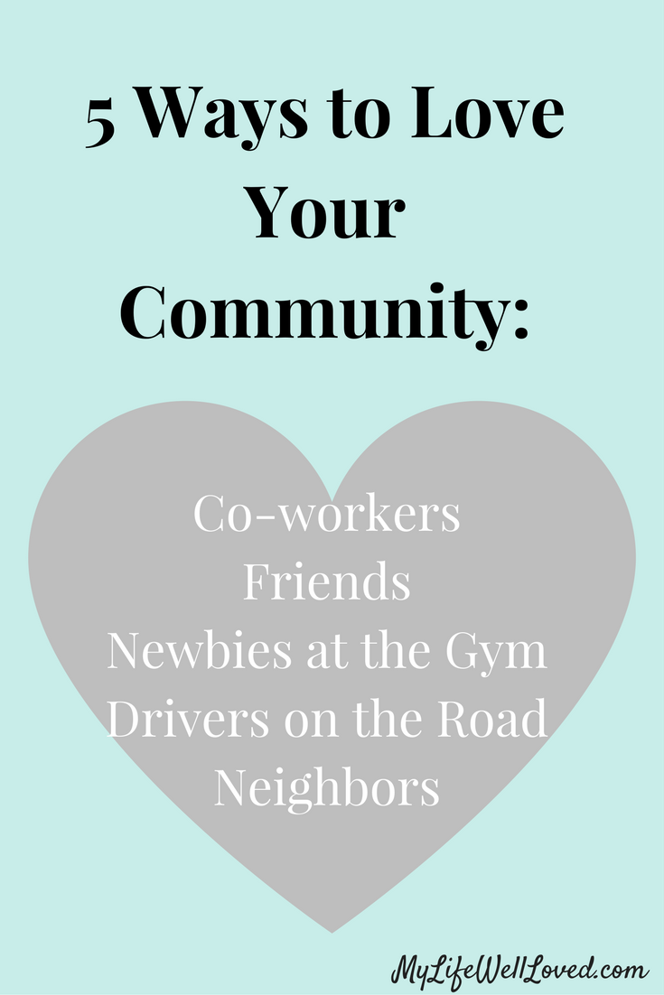 Ways to Love Your Community from Heather of MyLifeWellLoved.com