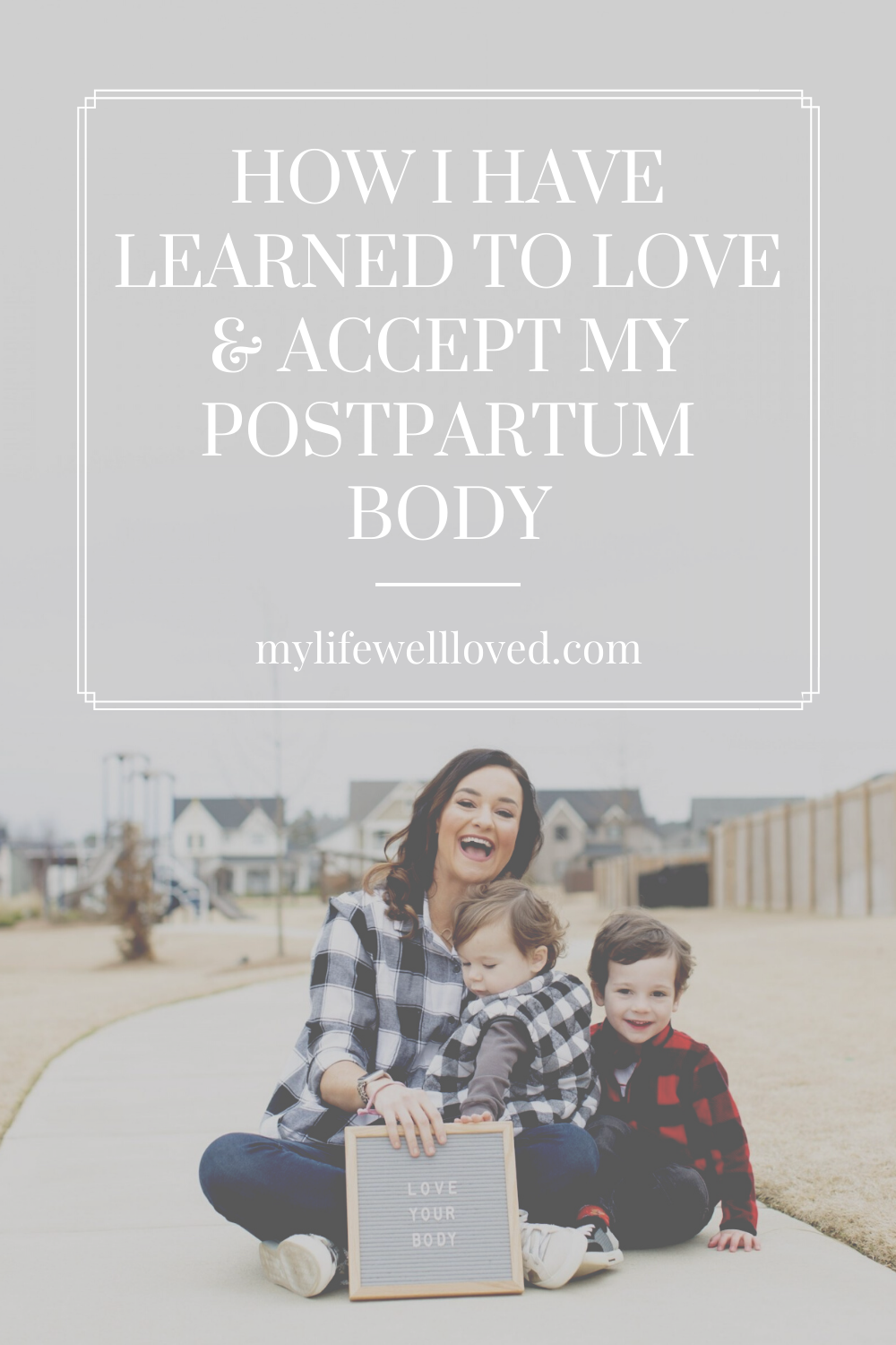 How To Love Your Body + How I've Come To Accept My Postpartum Body by Alabama Life + Style Blogger, Heather Brown // My Life Well Loved