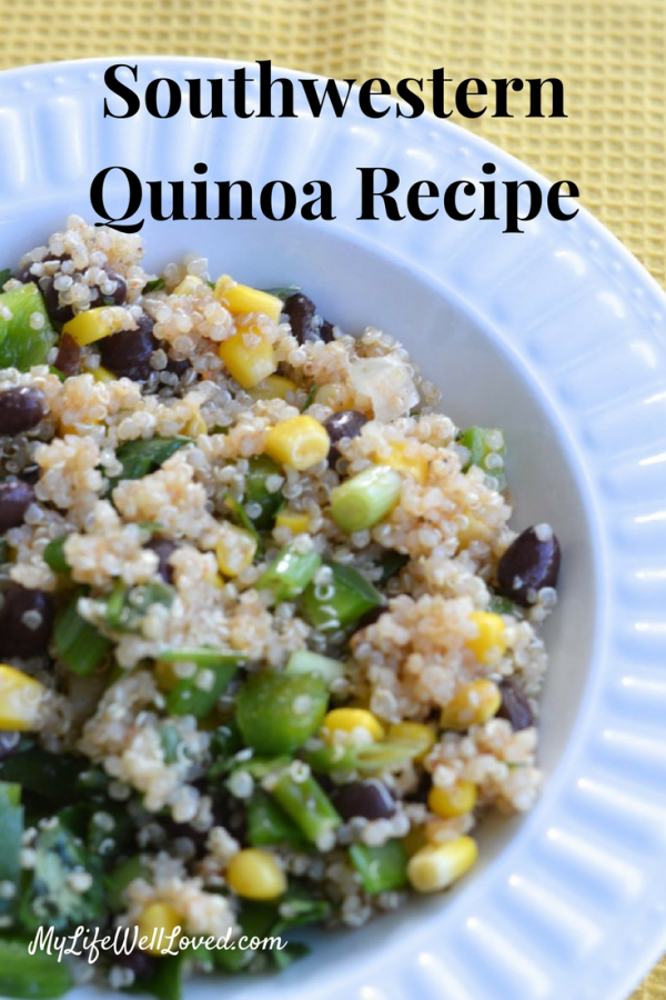 Southwestern Quinoa - My Life Well Loved